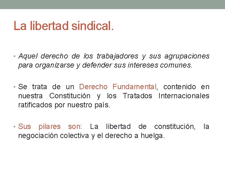 La libertad sindical. • Aquel derecho de los trabajadores y sus agrupaciones para organizarse La libertad sindical. • Aquel derecho de los trabajadores y sus agrupaciones para organizarse