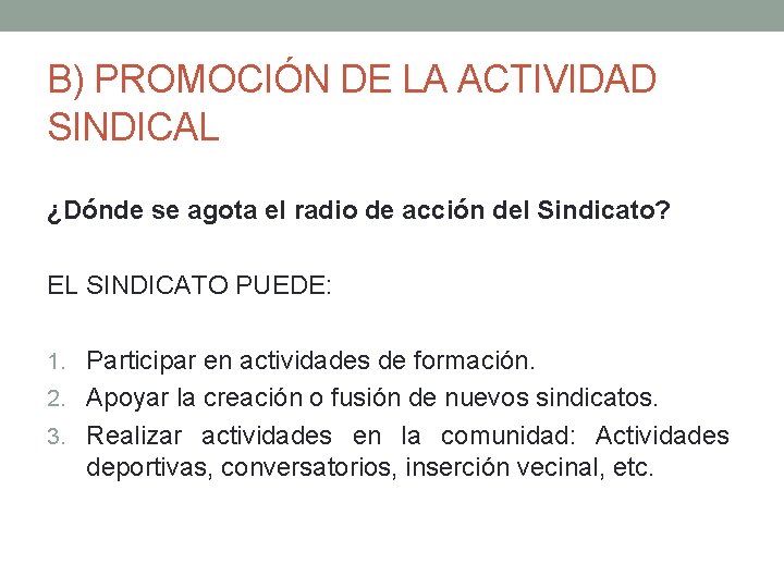 B) PROMOCIÓN DE LA ACTIVIDAD SINDICAL ¿Dónde se agota el radio de acción del B) PROMOCIÓN DE LA ACTIVIDAD SINDICAL ¿Dónde se agota el radio de acción del
