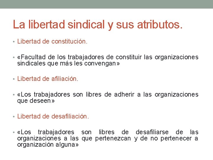 La libertad sindical y sus atributos. • Libertad de constitución. • «Facultad de los La libertad sindical y sus atributos. • Libertad de constitución. • «Facultad de los