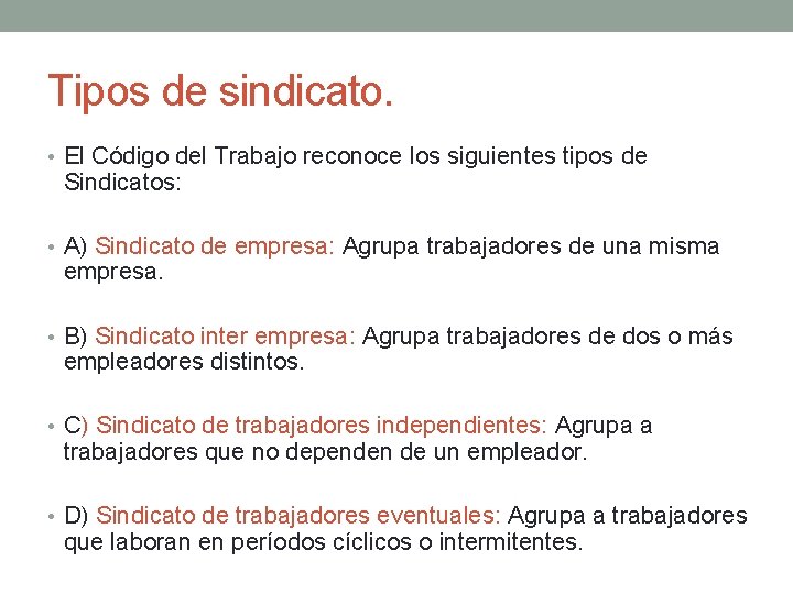 Tipos de sindicato. • El Código del Trabajo reconoce los siguientes tipos de Sindicatos: Tipos de sindicato. • El Código del Trabajo reconoce los siguientes tipos de Sindicatos: