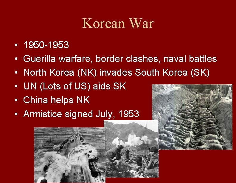 Korean War • • • 1950 -1953 Guerilla warfare, border clashes, naval battles North