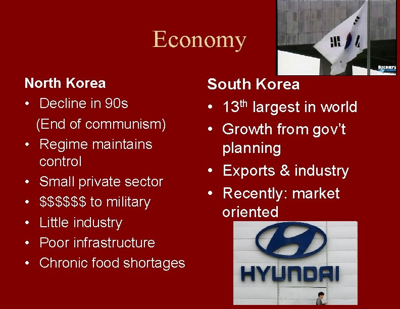 Economy North Korea • Decline in 90 s (End of communism) • Regime maintains