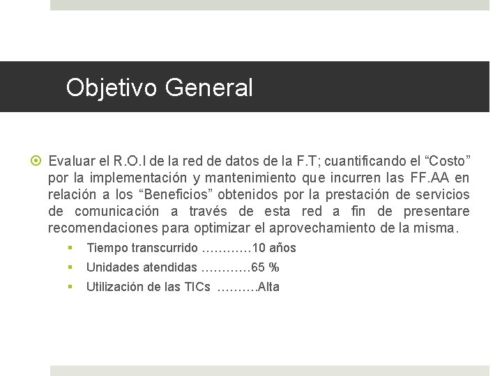 Objetivo General Evaluar el R. O. I de la red de datos de la