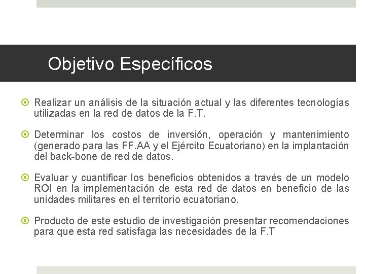 Objetivo Específicos Realizar un análisis de la situación actual y las diferentes tecnologías utilizadas