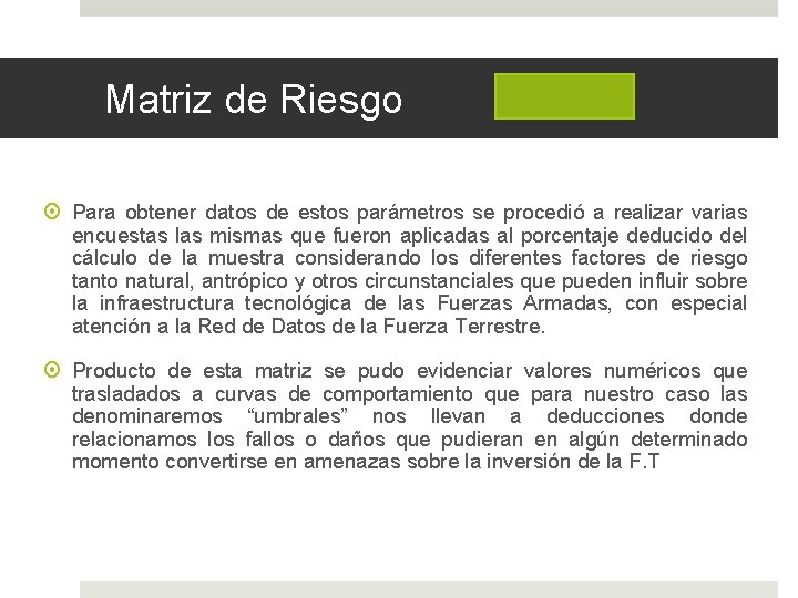 Matriz de Riesgo Para obtener datos de estos parámetros se procedió a realizar varias