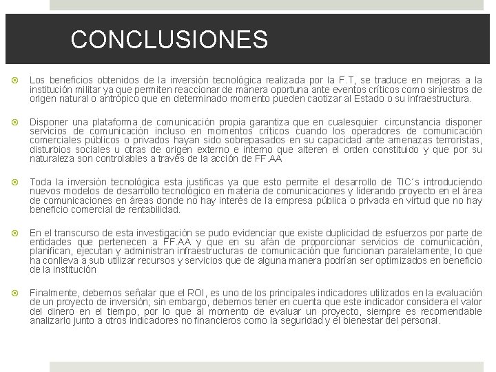 CONCLUSIONES Los beneficios obtenidos de la inversión tecnológica realizada por la F. T, se