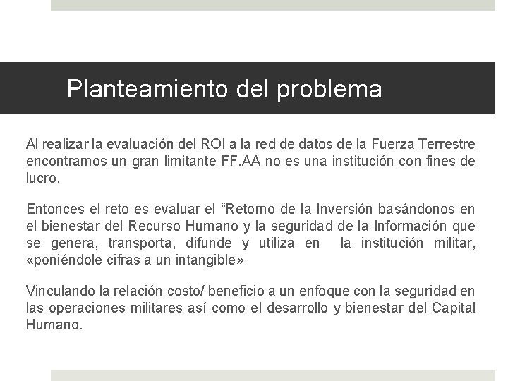 Planteamiento del problema Al realizar la evaluación del ROI a la red de datos