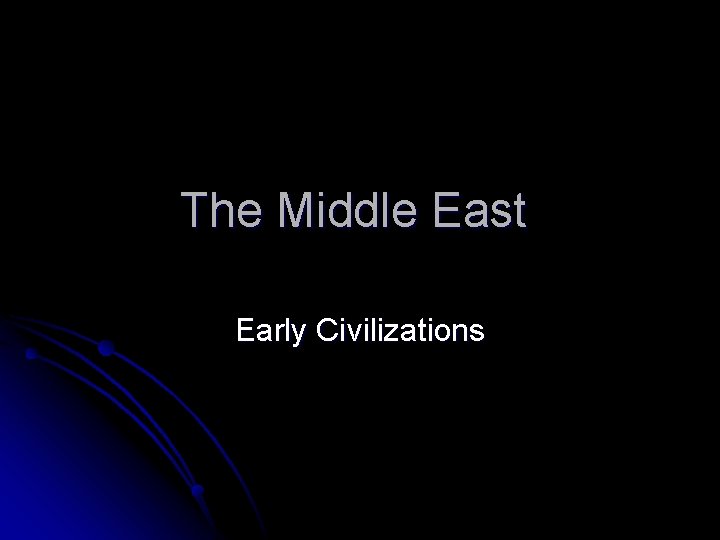 The Middle East Early Civilizations 