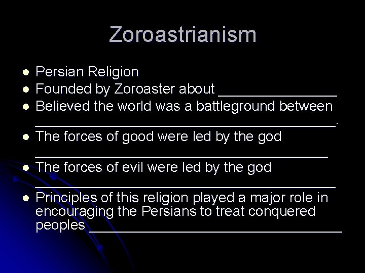 Zoroastrianism l l l Persian Religion Founded by Zoroaster about ________ Believed the world