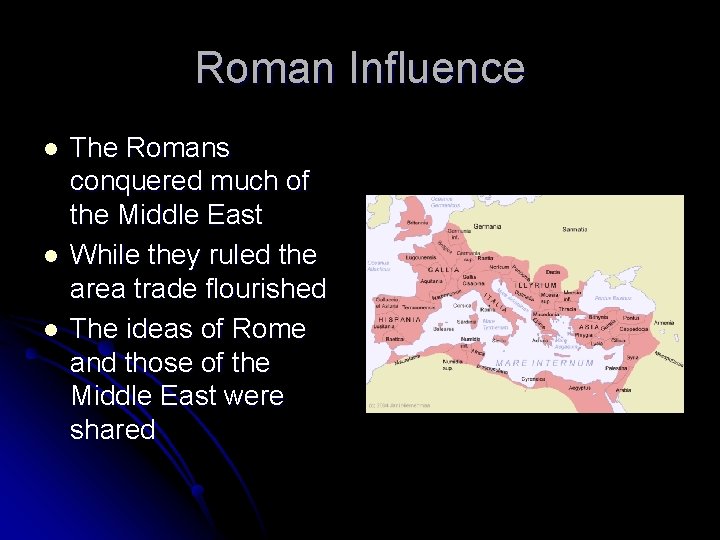 Roman Influence l l l The Romans conquered much of the Middle East While