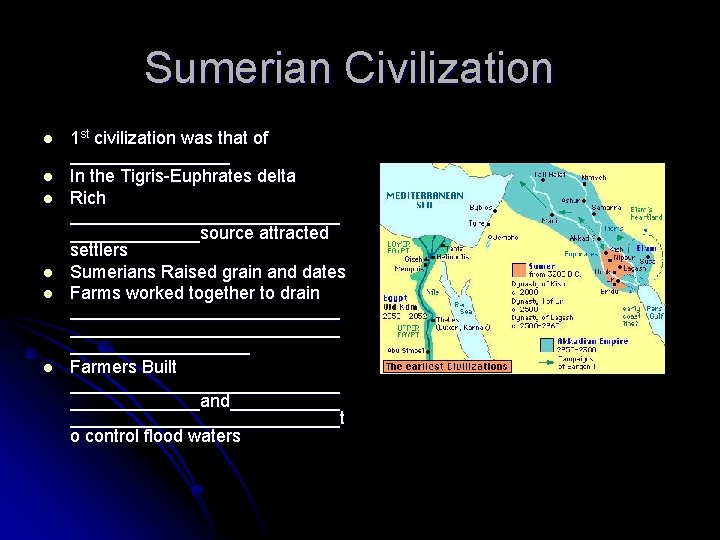 Sumerian Civilization l l l 1 st civilization was that of ________ In the