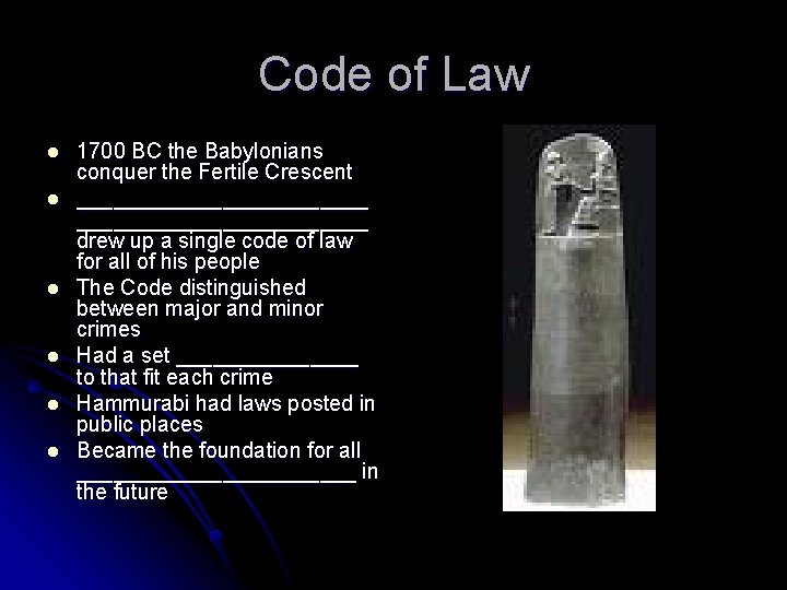 Code of Law l l l 1700 BC the Babylonians conquer the Fertile Crescent