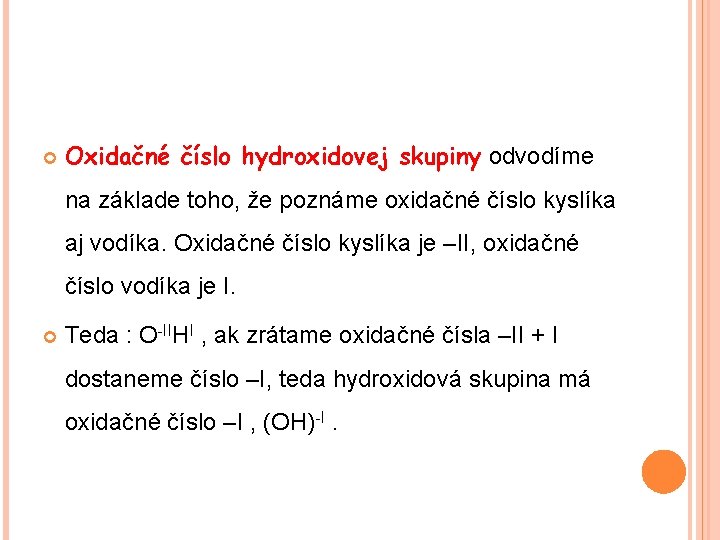  Oxidačné číslo hydroxidovej skupiny odvodíme na základe toho, že poznáme oxidačné číslo kyslíka