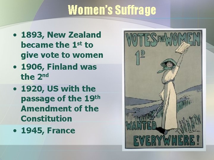 Women’s Suffrage • 1893, New Zealand became the 1 st to give vote to