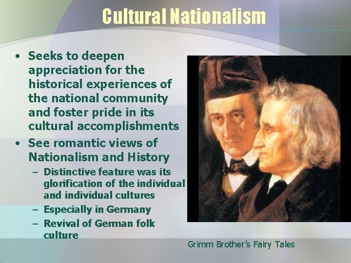 Cultural Nationalism • Seeks to deepen appreciation for the historical experiences of the national