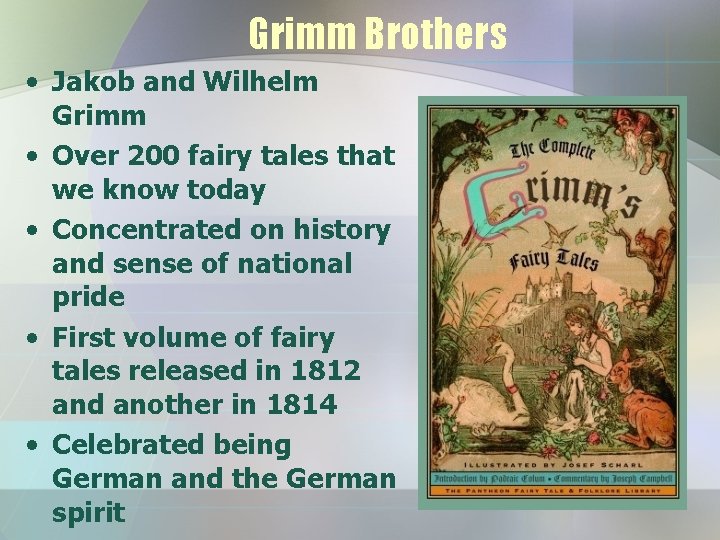 Grimm Brothers • Jakob and Wilhelm Grimm • Over 200 fairy tales that we