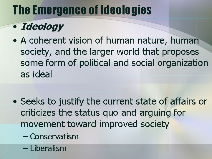 The Emergence of Ideologies • Ideology • A coherent vision of human nature, human