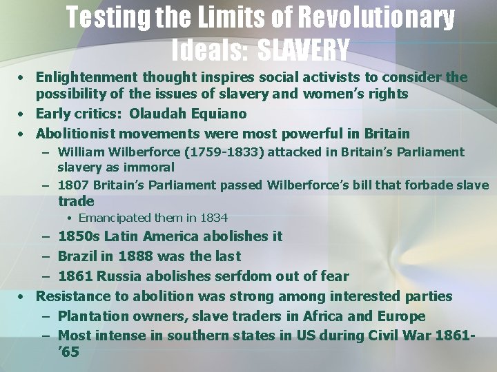 Testing the Limits of Revolutionary Ideals: SLAVERY • Enlightenment thought inspires social activists to