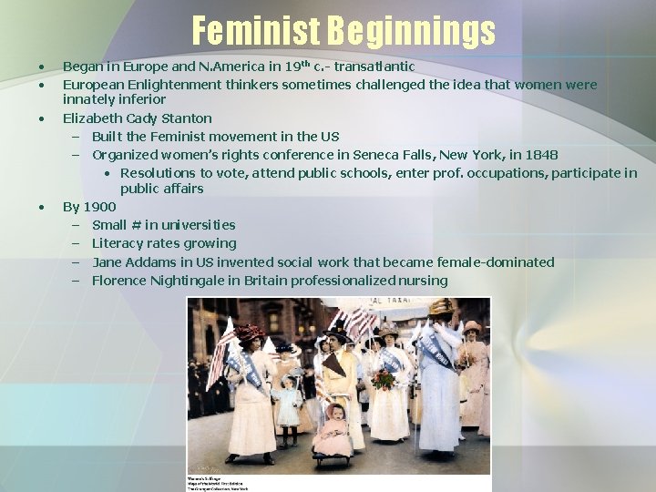 Feminist Beginnings • • Began in Europe and N. America in 19 th c.