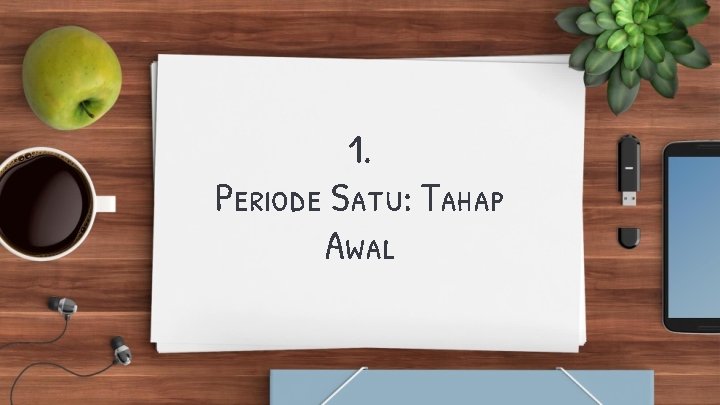 1. Periode Satu: Tahap Awal 