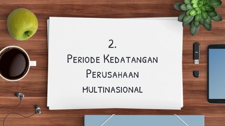 2. Periode Kedatangan Perusahaan multinasional 