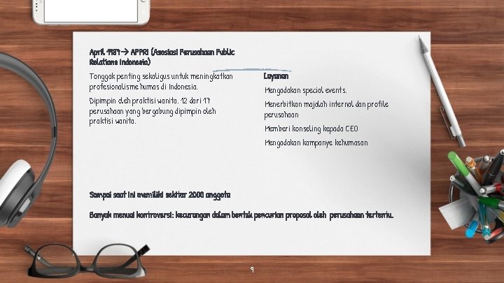 April 1987 APPRI (Asosiasi Perusahaan Public Relations Indonesia) Tonggak penting sekaligus untuk meningkatkan profesionalisme