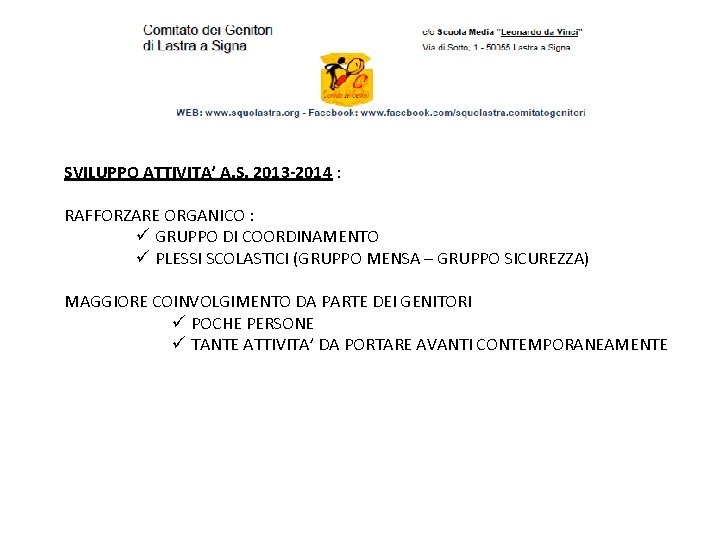 SVILUPPO ATTIVITA’ A. S. 2013 -2014 : RAFFORZARE ORGANICO : ü GRUPPO DI COORDINAMENTO