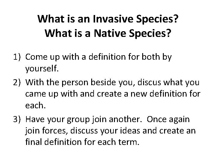 What is an Invasive Species? What is a Native Species? 1) Come up with