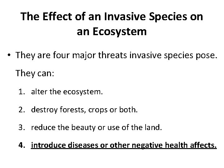 The Effect of an Invasive Species on an Ecosystem • They are four major