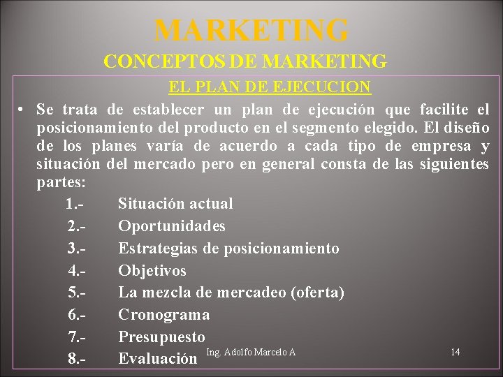 MARKETING CONCEPTOS DE MARKETING EL PLAN DE EJECUCION • Se trata de establecer un