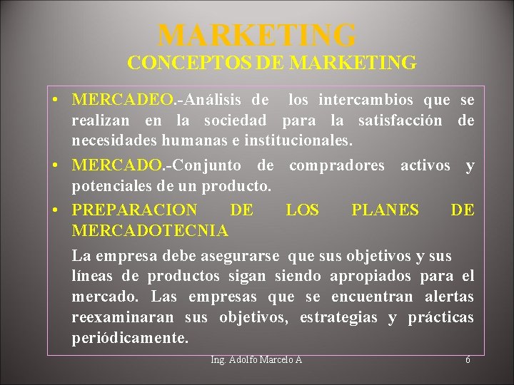MARKETING CONCEPTOS DE MARKETING • MERCADEO. -Análisis de los intercambios que se realizan en
