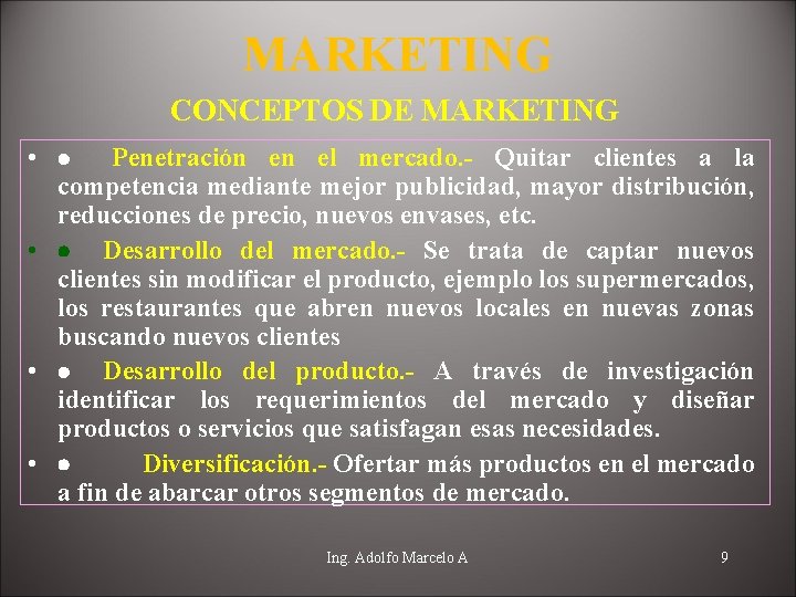 MARKETING CONCEPTOS DE MARKETING • · Penetración en el mercado. - Quitar clientes a