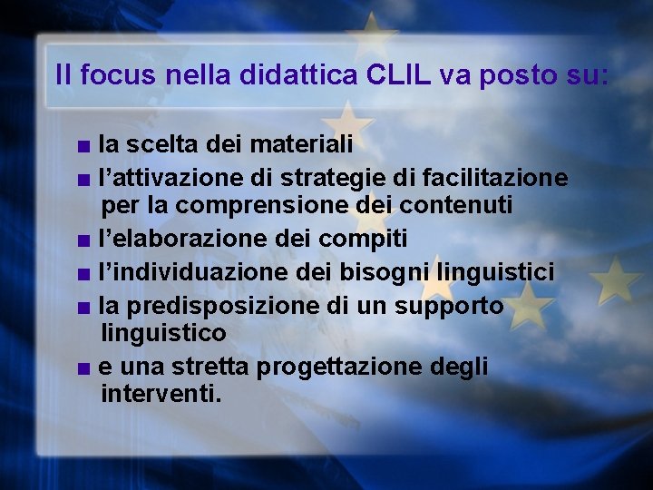 Il focus nella didattica CLIL va posto su: ■ la scelta dei materiali ■