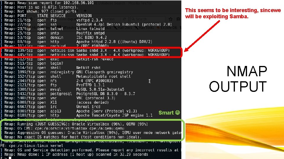 This seems to be interesting, sincewe will be exploiting Samba. NMAP OUTPUT Smart 