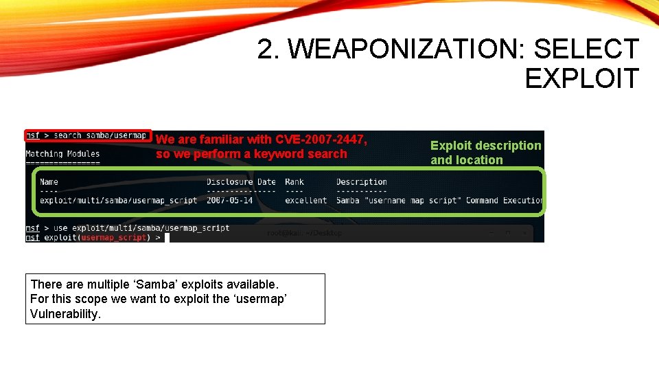 2. WEAPONIZATION: SELECT EXPLOIT We are familiar with CVE-2007 -2447, so we perform a