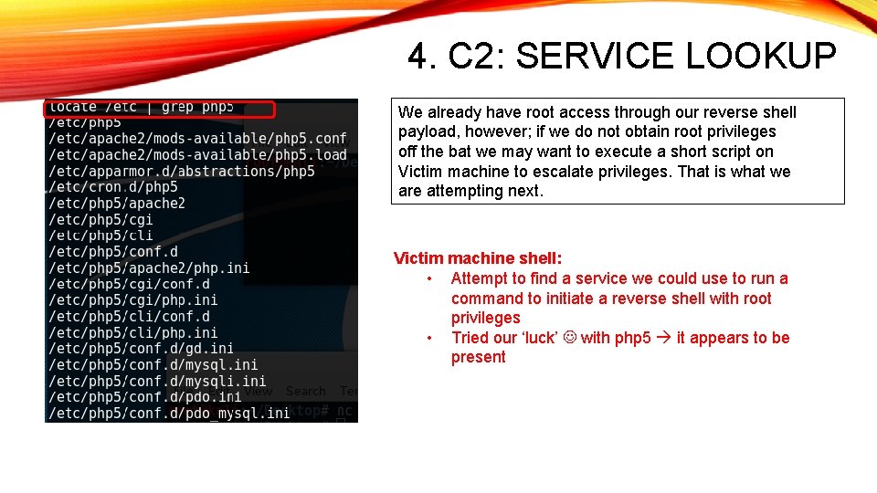 4. C 2: SERVICE LOOKUP We already have root access through our reverse shell