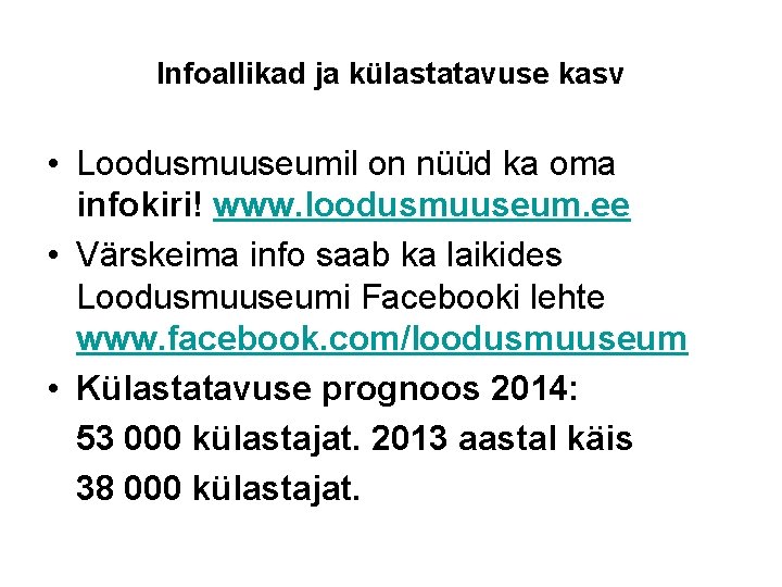 Infoallikad ja külastatavuse kasv • Loodusmuuseumil on nüüd ka oma infokiri! www. loodusmuuseum. ee