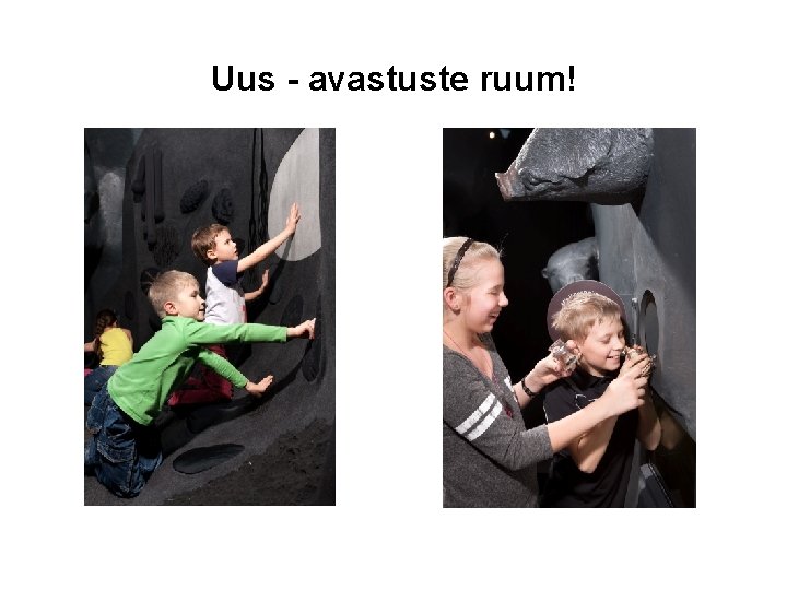 Uus - avastuste ruum! 