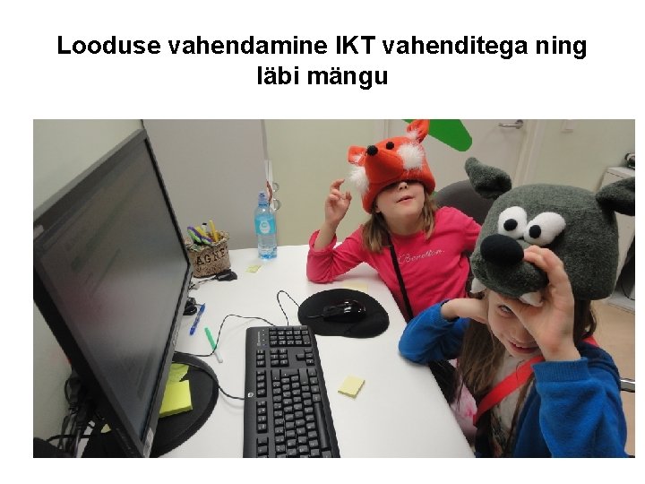 Looduse vahendamine IKT vahenditega ning läbi mängu 