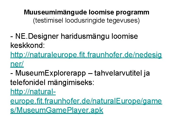 Muuseumimängude loomise programm (testimisel loodusringide tegevuses) - NE. Designer haridusmängu loomise keskkond: http: //naturaleurope.