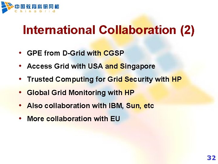 International Collaboration (2) • GPE from D-Grid with CGSP • Access Grid with USA