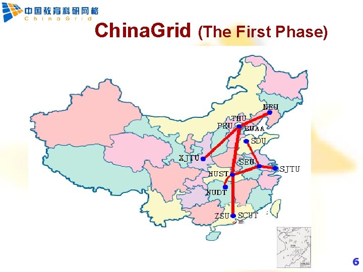 China. Grid (The First Phase) 6 6 