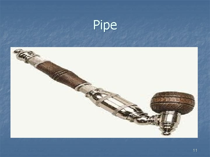 Pipe 11 Pipe 11