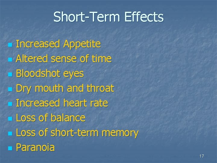 Short-Term Effects Increased Appetite n Altered sense of time n Bloodshot eyes n Dry Short-Term Effects Increased Appetite n Altered sense of time n Bloodshot eyes n Dry