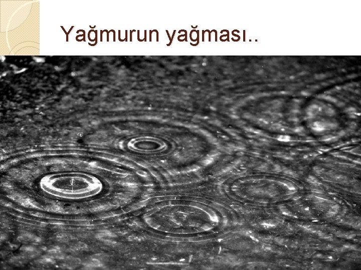 Yağmurun yağması. . 