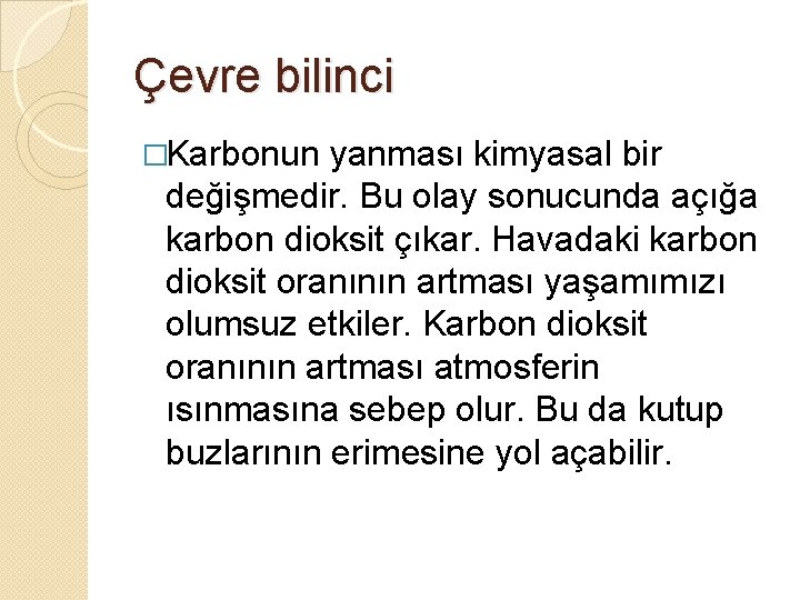 Çevre bilinci �Karbonun yanması kimyasal bir değişmedir. Bu olay sonucunda açığa karbon dioksit çıkar.