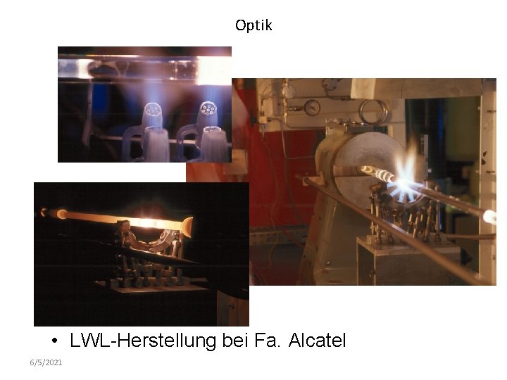 Optik • LWL-Herstellung bei Fa. Alcatel 6/5/2021 Optik • LWL-Herstellung bei Fa. Alcatel 6/5/2021
