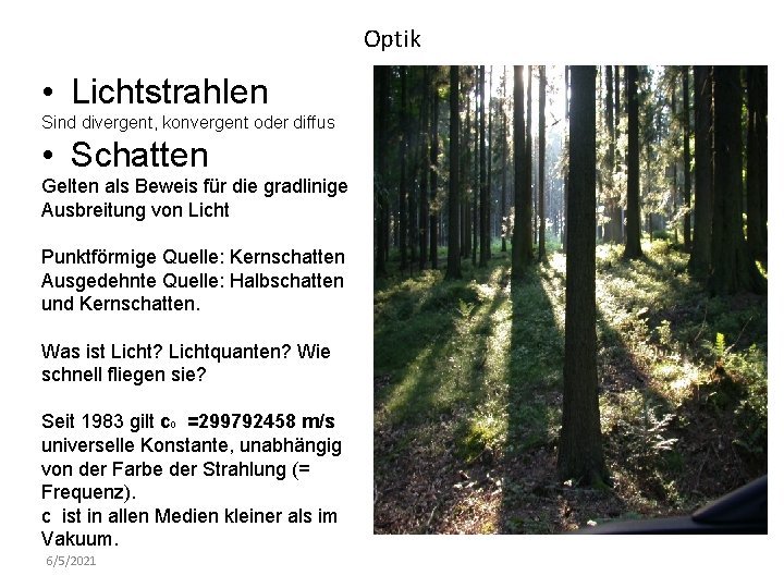 Optik • Lichtstrahlen Sind divergent, konvergent oder diffus • Schatten Gelten als Beweis für