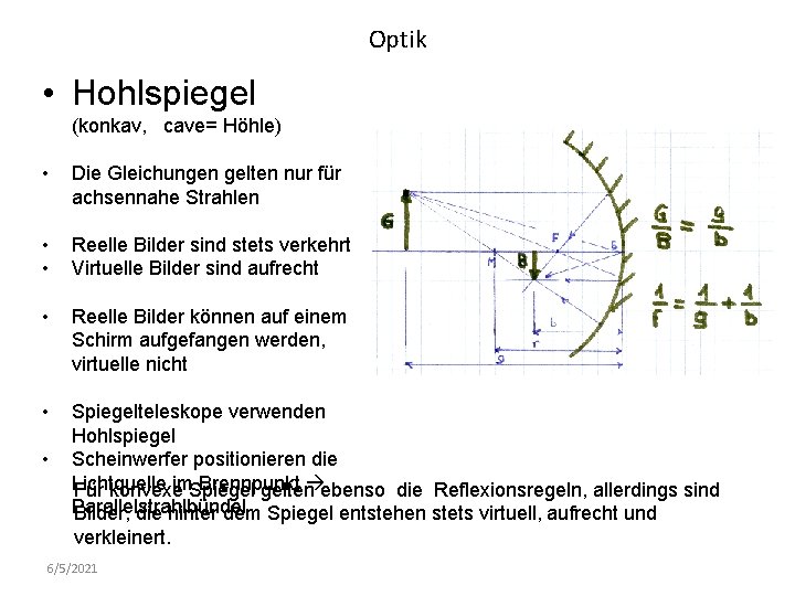 Optik • Hohlspiegel (konkav, cave= Höhle) • Die Gleichungen gelten nur für achsennahe Strahlen