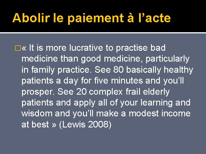 Abolir le paiement à l’acte � « It is more lucrative to practise bad